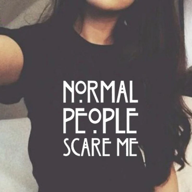 Normal People Scare Me Harajuku Brand Women T shirt Cotton Casual Funny For Lady White Black Tops Tee Hipster Street-- Iron Safe Non-Iron Wrinkle Free Normal People Scare Me Harajuku Brand Women T shirt Cotton Casual Funny For Lady White Black Tops Tee Hipster Street-- Iron Safe Non-Iron Wrinkle Free